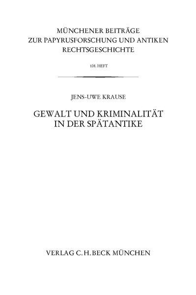 Produktbild: M&uuml;nchener Beitr&auml;ge zur Papyrusforschung und antiken Rechtsgeschichte / M&uuml;nchener Beitr&auml;ge zur Papyrusforschung Heft 108: Gewalt und Kriminalit&auml;t in der Sp&auml;tantike