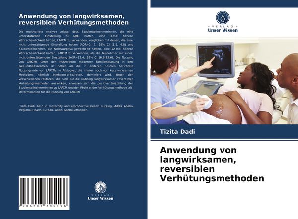 Anwendung von langwirksamen, reversiblen Verhütungsmethoden, Taschenbuch von Tizita Dadi, Verlag Unser Wissen, 9786203795196