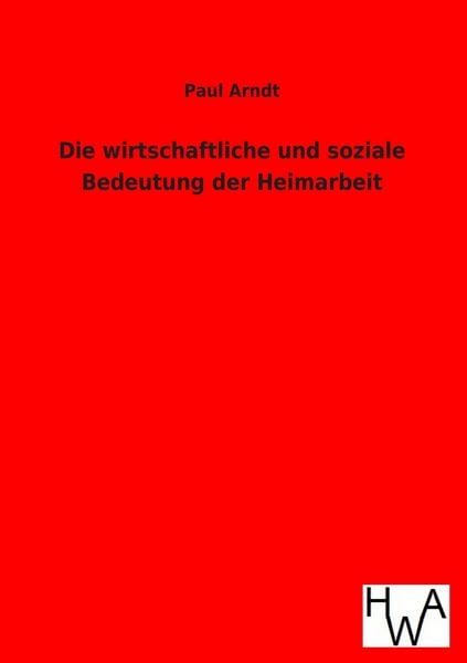 Produktbild: Die wirtschaftliche und soziale Bedeutung der Heimarbeit