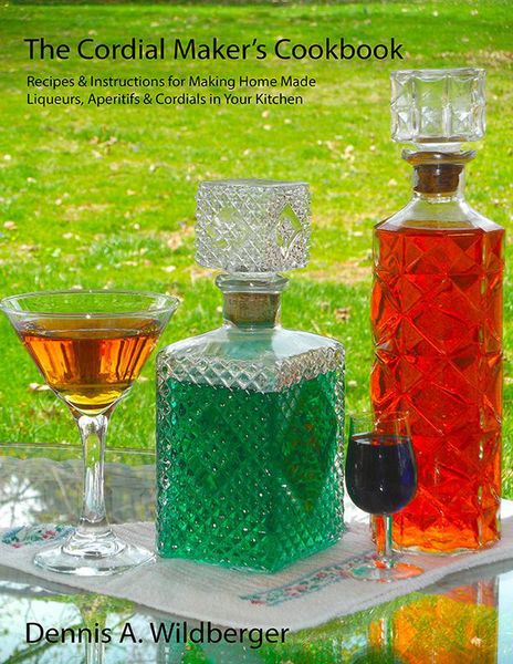 Produktbild: The Cordial Maker's Cookbook - Recipes & Instructions for Making Home Made Liqueurs, Aperitifs & Cordials in Your Kitchen