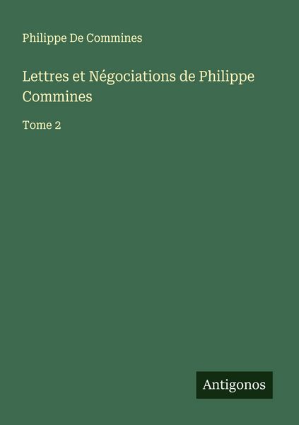 Produktbild: Lettres et N&eacute;gociations de Philippe Commines