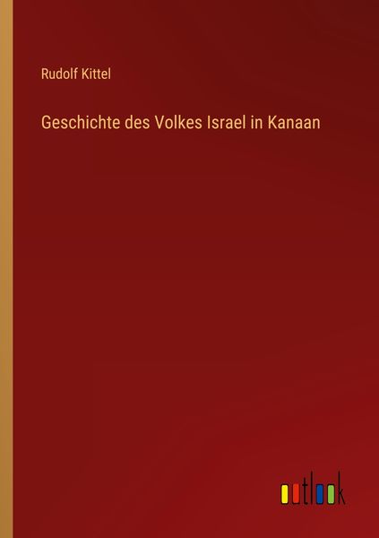 Geschichte des Volkes Israel in Kanaan, Taschenbuch von Rudolf Kittel, Outlook, 9783368450069