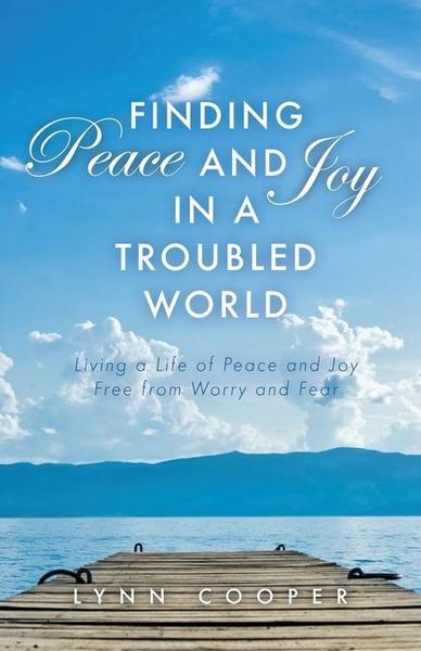 Produktbild: Finding Peace and Joy in a Troubled World: Living a Life of Peace and Joy Free from Worry and Fear
