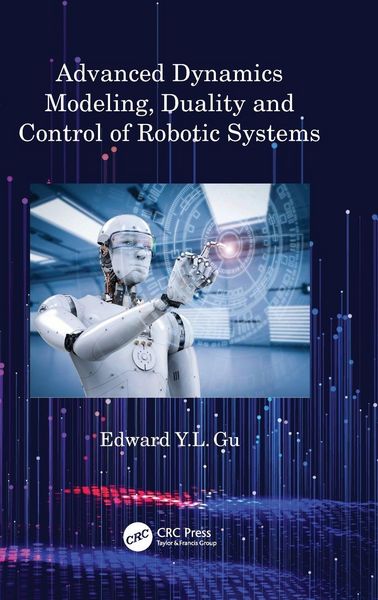Produktbild: Advanced Dynamics Modeling, Duality and Control of Robotic Systems