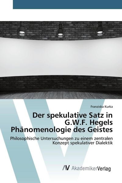Produktbild: Der spekulative Satz in G.W.F. Hegels Ph&auml;nomenologie des Geistes