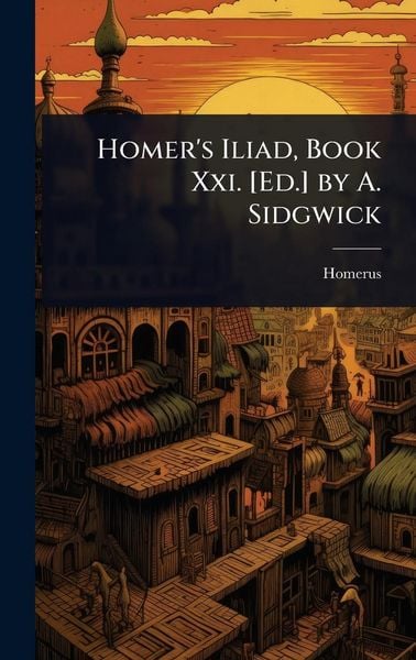 Produktbild: Homer's Iliad, Book Xxi. [Ed.] by A. Sidgwick