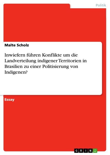 Produktbild: Inwiefern f&uuml;hren Konflikte um die Landverteilung indigener Territorien in Brasilien zu einer Politisierung von Indigenen?
