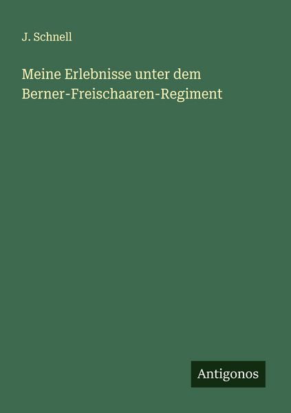 Produktbild: Meine Erlebnisse unter dem Berner-Freischaaren-Regiment