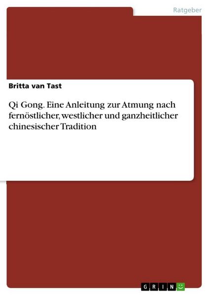 Produktbild: Qi Gong. Eine Anleitung zur Atmung nach fern&ouml;stlicher, westlicher und ganzheitlicher chinesischer Tradition