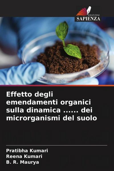 Produktbild: Effetto degli emendamenti organici sulla dinamica ...... dei microrganismi del suolo
