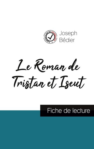 Le Roman de Tristan et Iseut de Joseph Bédier (fiche de lecture et analyse complète de l'oeuvre); Taschenbuch von Joseph Bédier, Comprendre la