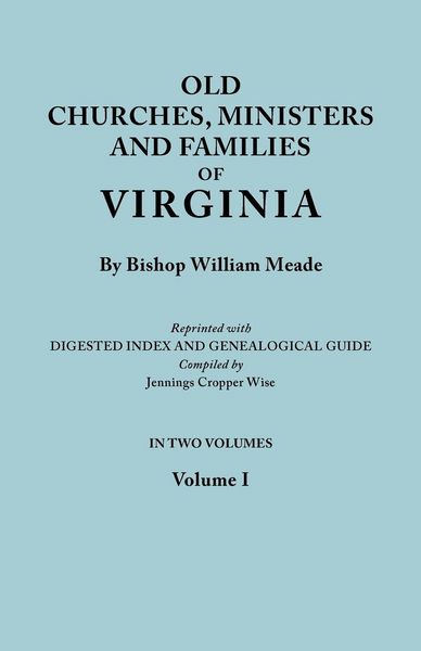 Produktbild: Old Churches, Ministers and Families of Virginia. in Two Volumes. Volume I (Reprinted with Digested Index and Genealogical Guide Compiled by Jennings