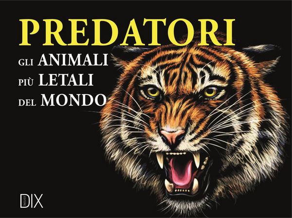Produktbild: Predatori. Gli animali pi&ugrave; letali del mondo