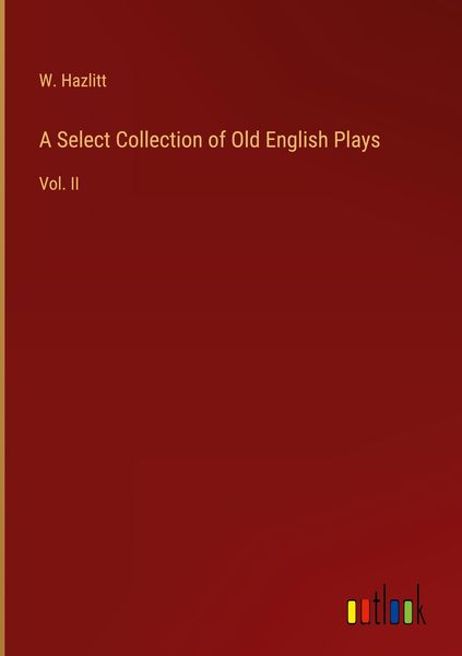Produktbild: A Select Collection of Old English Plays
