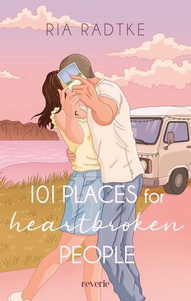 101 Places for Heartbroken People, Taschenbuch von Ria Radtke, Reverie