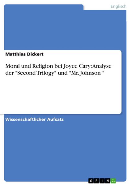 Produktbild: Moral und Religion bei Joyce Cary: Analyse der 'Second Trilogy' und 'Mr. Johnson '