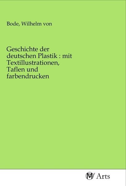 Produktbild: Geschichte der deutschen Plastik : mit Textillustrationen, Taflen und farbendrucken
