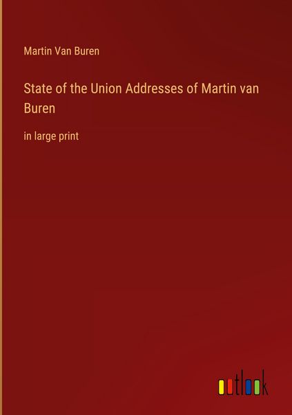 Produktbild: State of the Union Addresses of Martin van Buren&nbsp;