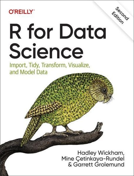 R for Data Science, Taschenbuch von Hadley Wickham,Mine Çetinkaya-Rundel,Garrett Grolemund, O'Reilly Media, 978-1-4920-9740-2