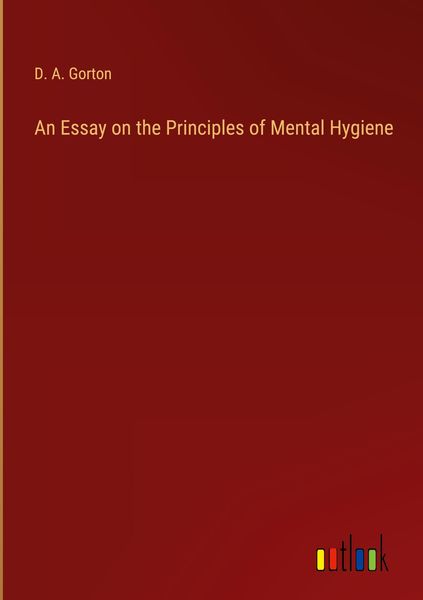 Produktbild: An Essay on the Principles of Mental Hygiene