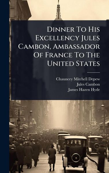 Produktbild: Dinner To His Excellency Jules Cambon, Ambassador Of France To The United States