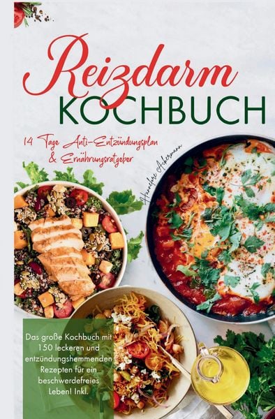 Produktbild: Reizdarm Kochbuch &ndash; Das gro&szlig;e Rezeptbuch mit 150 darmfreundlichen & entz&uuml;ndungshemmenden Gerichten