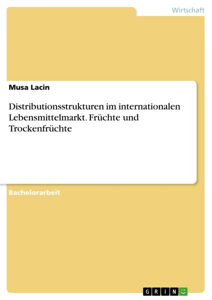 Produktbild: Distributionsstrukturen im internationalen Lebensmittelmarkt. Fr&uuml;chte und Trockenfr&uuml;chte