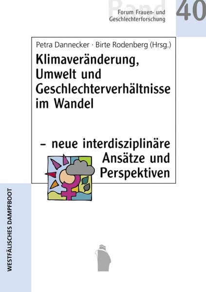 Produktbild: Klimaver&auml;nderung, Umwelt und Geschlechterverh&auml;ltnisse im Wandel - neue interdisziplin&auml;re Ans&auml;tze und Perspektiven