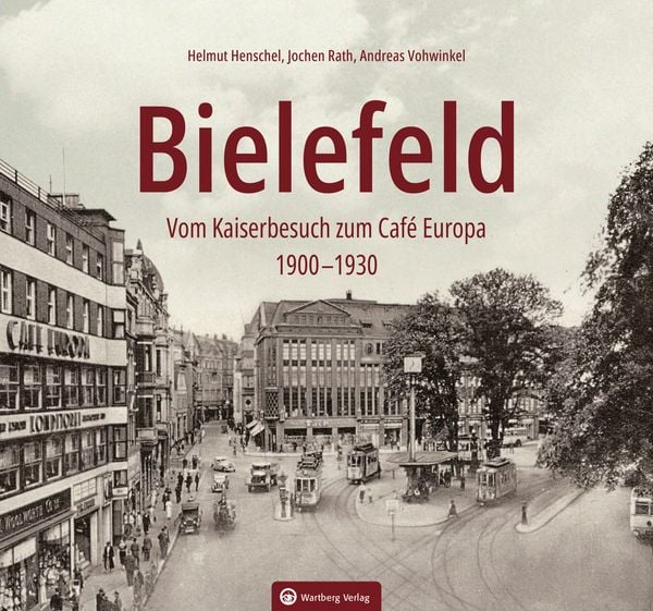 Produktbild: Bielefeld - Vom Kaiserbesuch zum Caf&eacute; Europa. 1910-1930