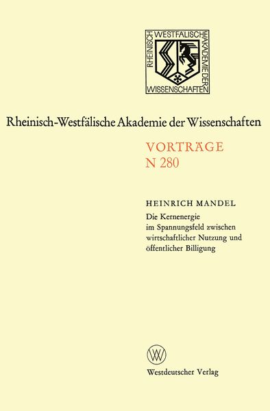 Produktbild: Die Kernenergie im Spannungsfeld zwischen wirtschaftlicher Nutzung und &ouml;ffentlicher Billigung