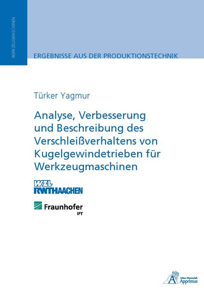 Analyse, Verbesserung und Beschreibung des Verschleißverhaltens von Kugelgewindetrieben für Werkzeugmaschinen, Paperback von Türker Yagmur, Apprimus,