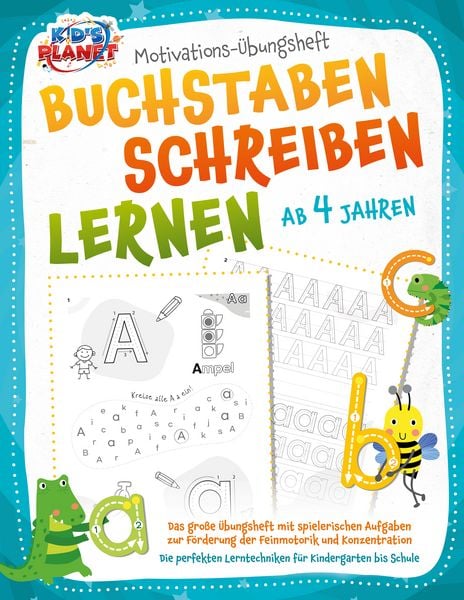 Produktbild: BUCHSTABEN SCHREIBEN LERNEN ab 4 Jahren: Das gro&szlig;e &Uuml;bungsheft mit spielerischen Aufgaben zur F&ouml;rderung der Feinmotorik und Konzentration - Die perfekten Lerntechniken f&uuml;r Kindergarten bis Schule