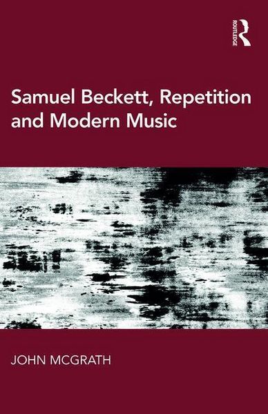 Produktbild: McGrath, J: Samuel Beckett, Repetition and Modern Music