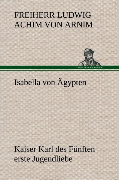 Produktbild: Isabella von &Auml;gypten Kaiser Karl des F&uuml;nften erste Jugendliebe