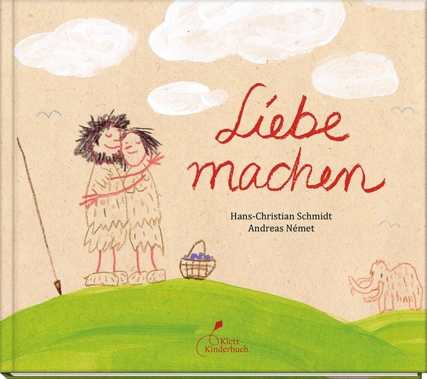 Liebe machen, Gebundene Ausgabe von Hans-Christian Schmidt, Klett Kinderbuch, 978-3-95470-261-9