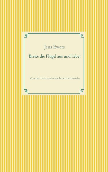 Breite die Flügel aus und liebe!, Taschenbuch von Jens Ewers, BoD – Books on Demand, 9783752661323