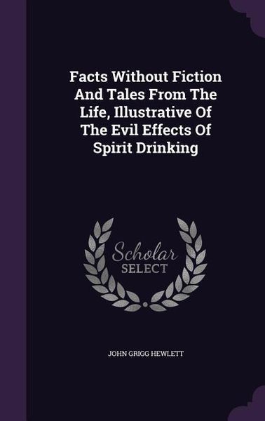 Produktbild: Facts Without Fiction And Tales From The Life, Illustrative Of The Evil Effects Of Spirit Drinking