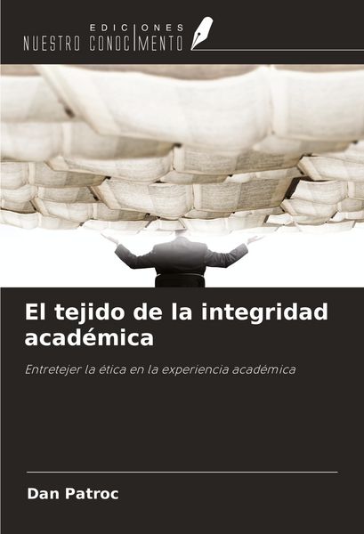 Produktbild: El tejido de la integridad acad&eacute;mica