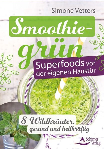 Smoothiegrün – Superfoods vor der eigenen Haustür, Taschenbuch von Simone Vetters, Schirner, 9783843451314