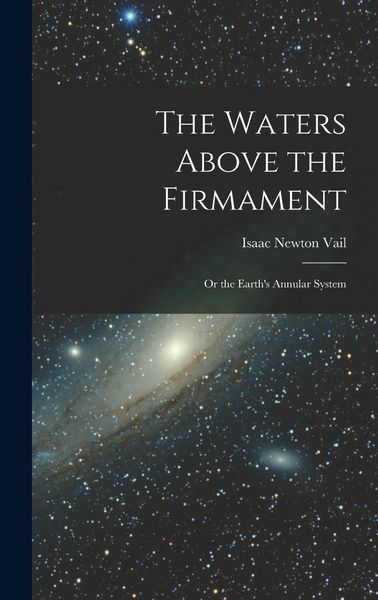 Produktbild: The Waters Above the Firmament: Or the Earth's Annular System