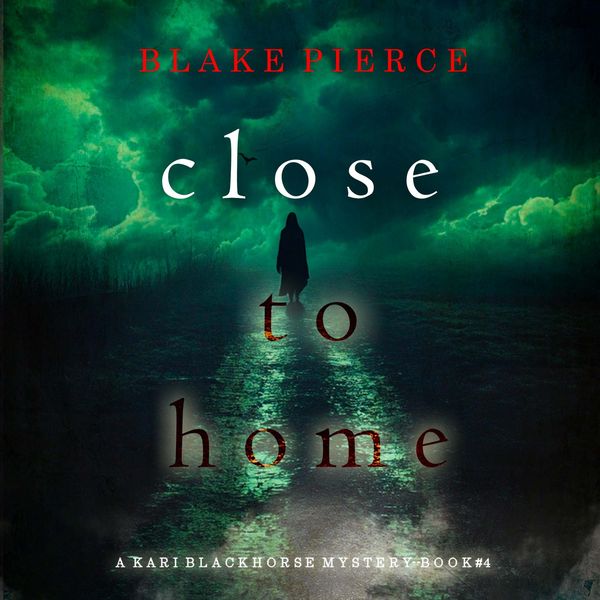 Produktbild: Close To Home (A Kari Blackhorse Suspense Thriller&mdash;Book Four)