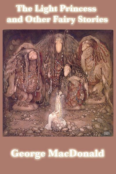 Produktbild: The Light Princess and Other Fairy Stories - Classic Tales of Magic, Wonder, and Imagination from George MacDonald