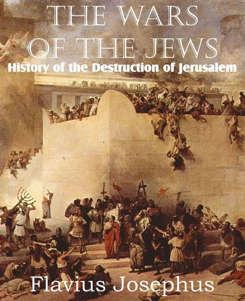 Produktbild: The Wars of the Jews or History of the Destruction of Jerusalem