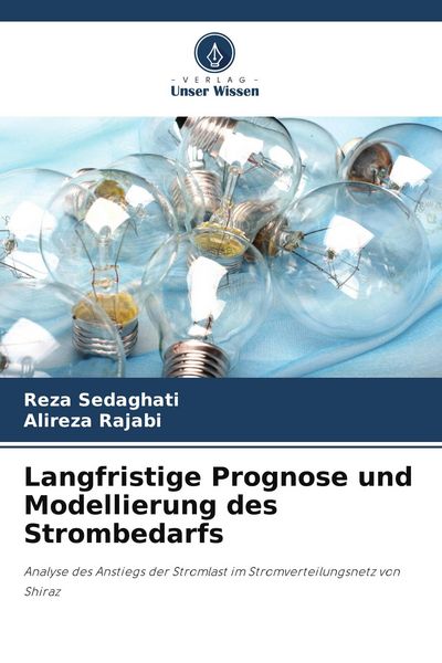 Langfristige Prognose und Modellierung des Strombedarfs, Taschenbuch von Reza Sedaghati , Alireza Rajabi, Verlag Unser Wissen, 9786209822186