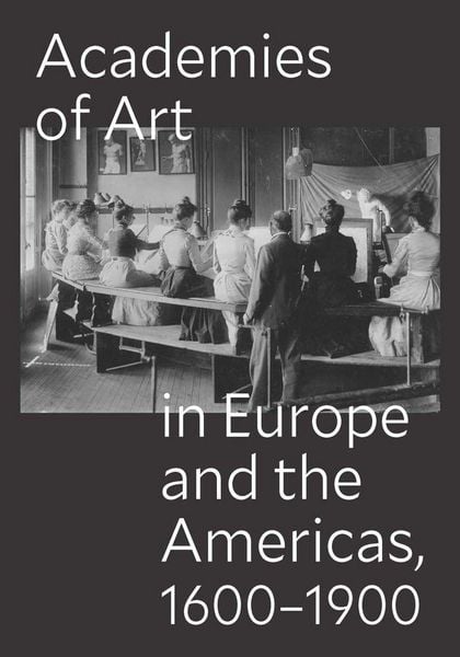 Produktbild: Academies of Art in Europe and the Americas, 1600-1900