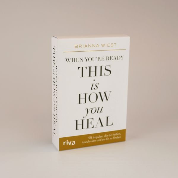 Produktbild: When you&rsquo;re ready, this is how you heal &ndash; 55 Impulse, die dir dabei helfen, loszulassen und zu dir zu finden