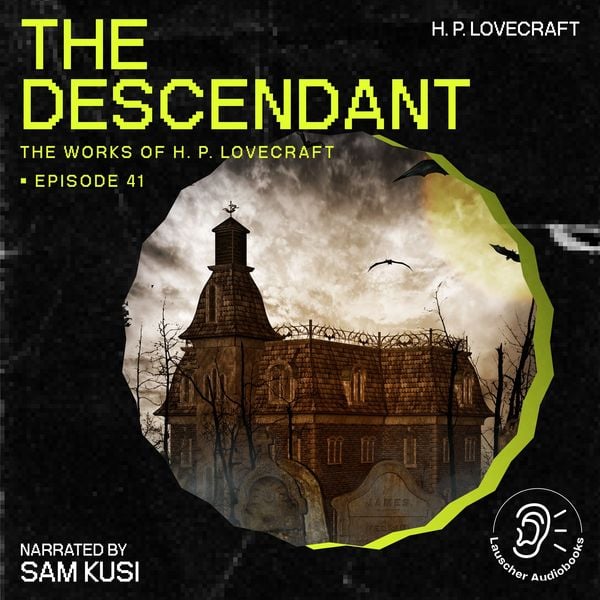 The Descendant (The Work of H. P. Lovecraft, Episode 41)