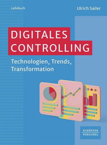 Digitales Controlling, Taschenbuch von Ulrich Sailer, Schäffer-Poeschel, 978-3-7910-6243-3