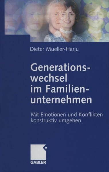 Generationswechsel im Familienunternehmen, Taschenbuch von Dieter Mueller-Harju, Betriebswirtschaftlicher Verlag Gabler, 9783322845047