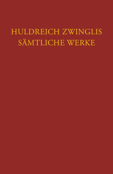 Produktbild: Zwingli, S&auml;mtliche Werke. Autorisierte historisch-kritische Gesamtausgabe